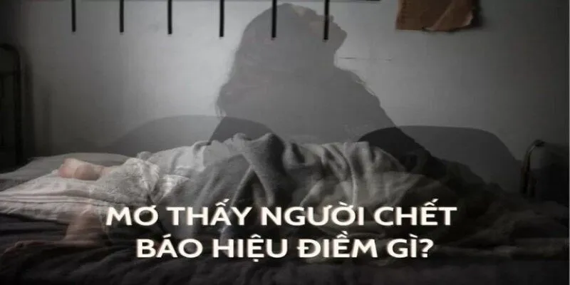 Vì sao lại mơ thấy người chết?